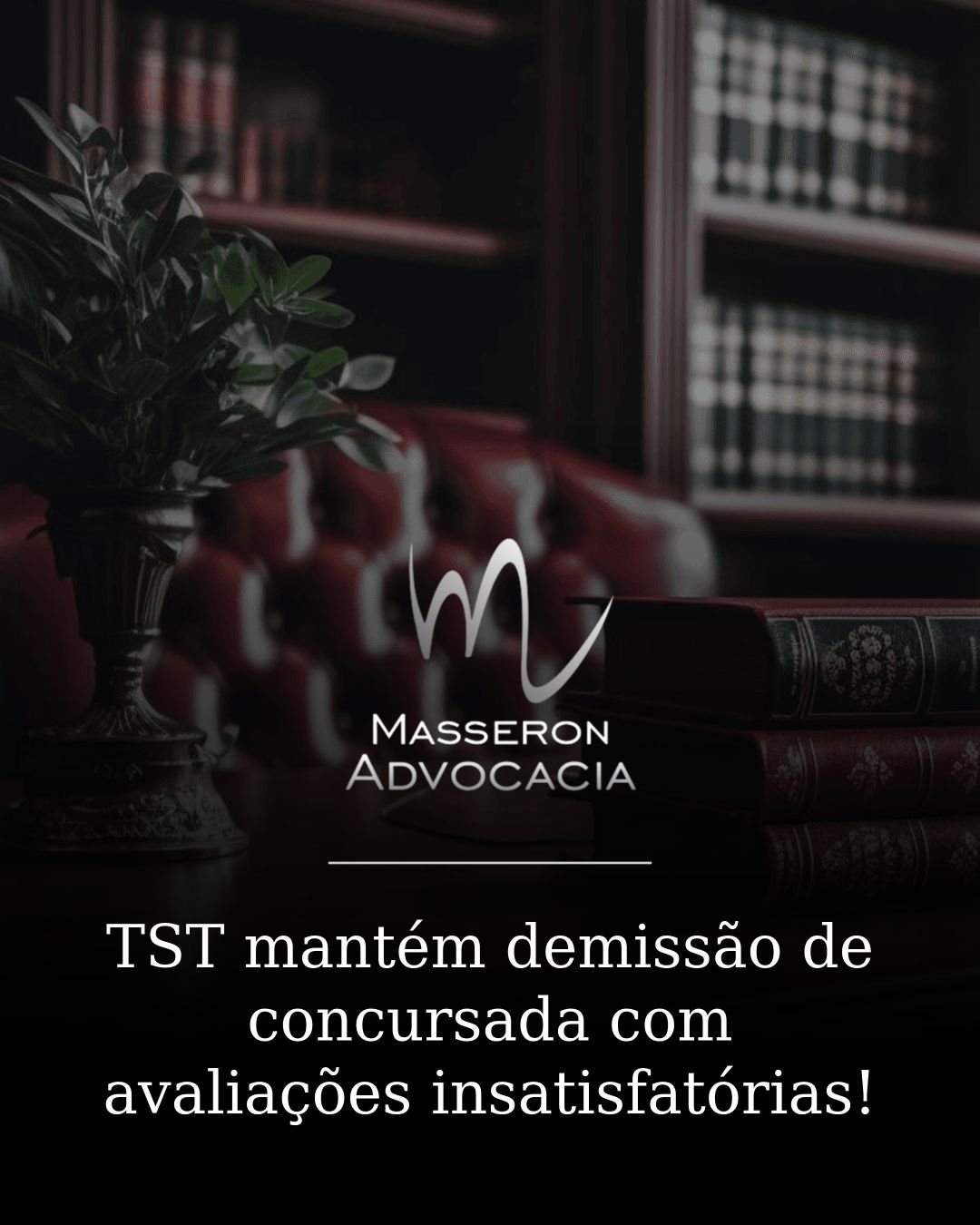 No momento, você está visualizando TST mantém Demissão de Concursada com avaliações insatisfatórias!